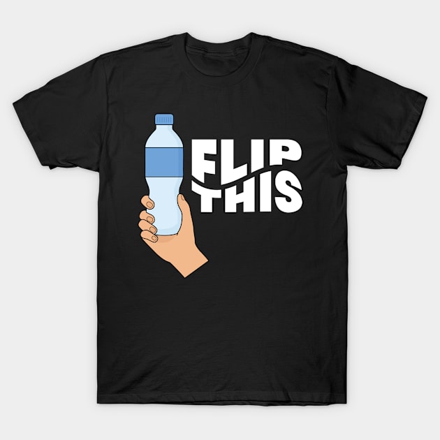 Flip This Bottle Flipping Flasche T-Shirt by MooonTees